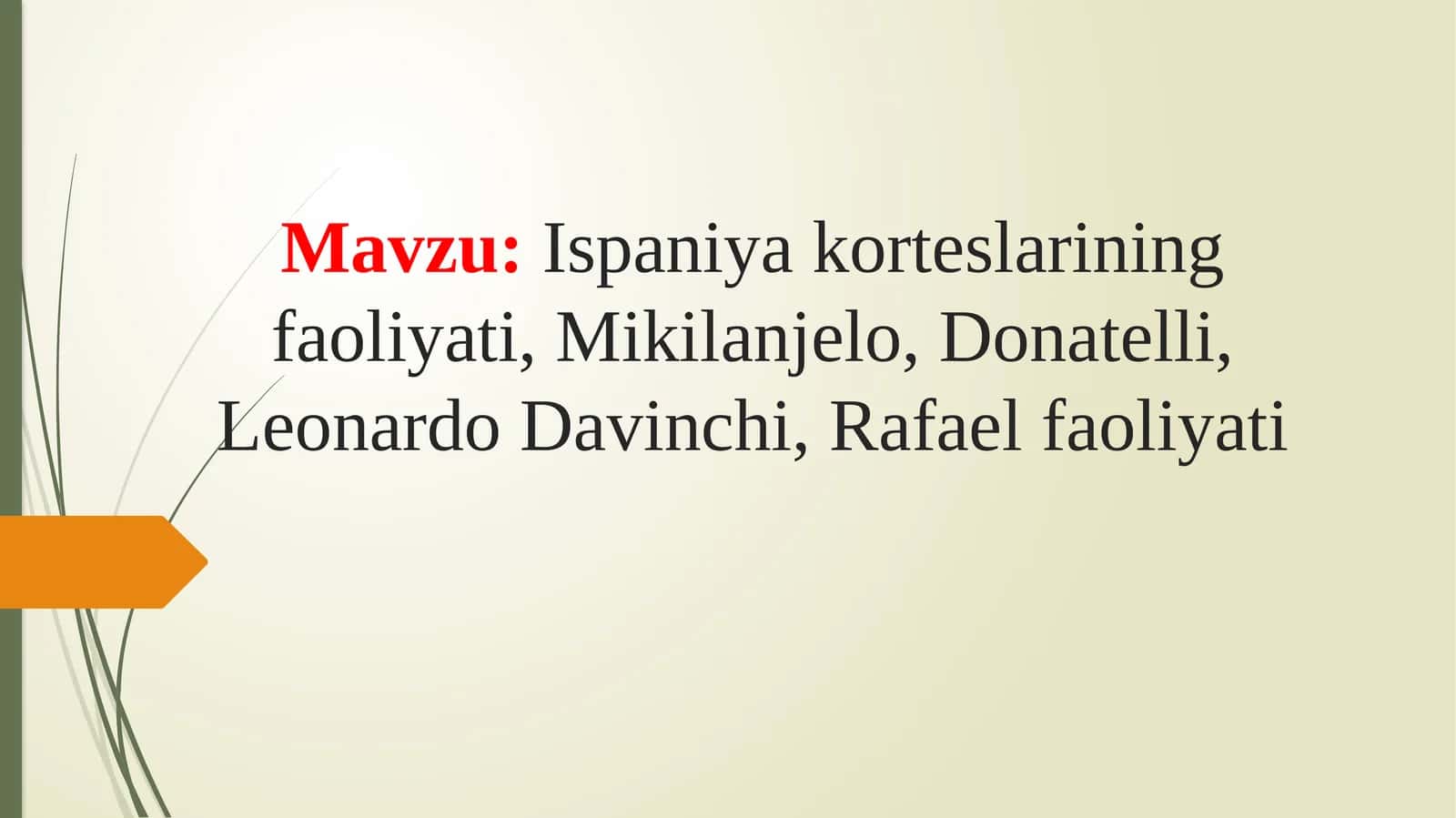 Ispaniya korteslarining faoliyati, Mikilanjelo, Donatelli, Leonardo Davinchi, Rafael faoliyati