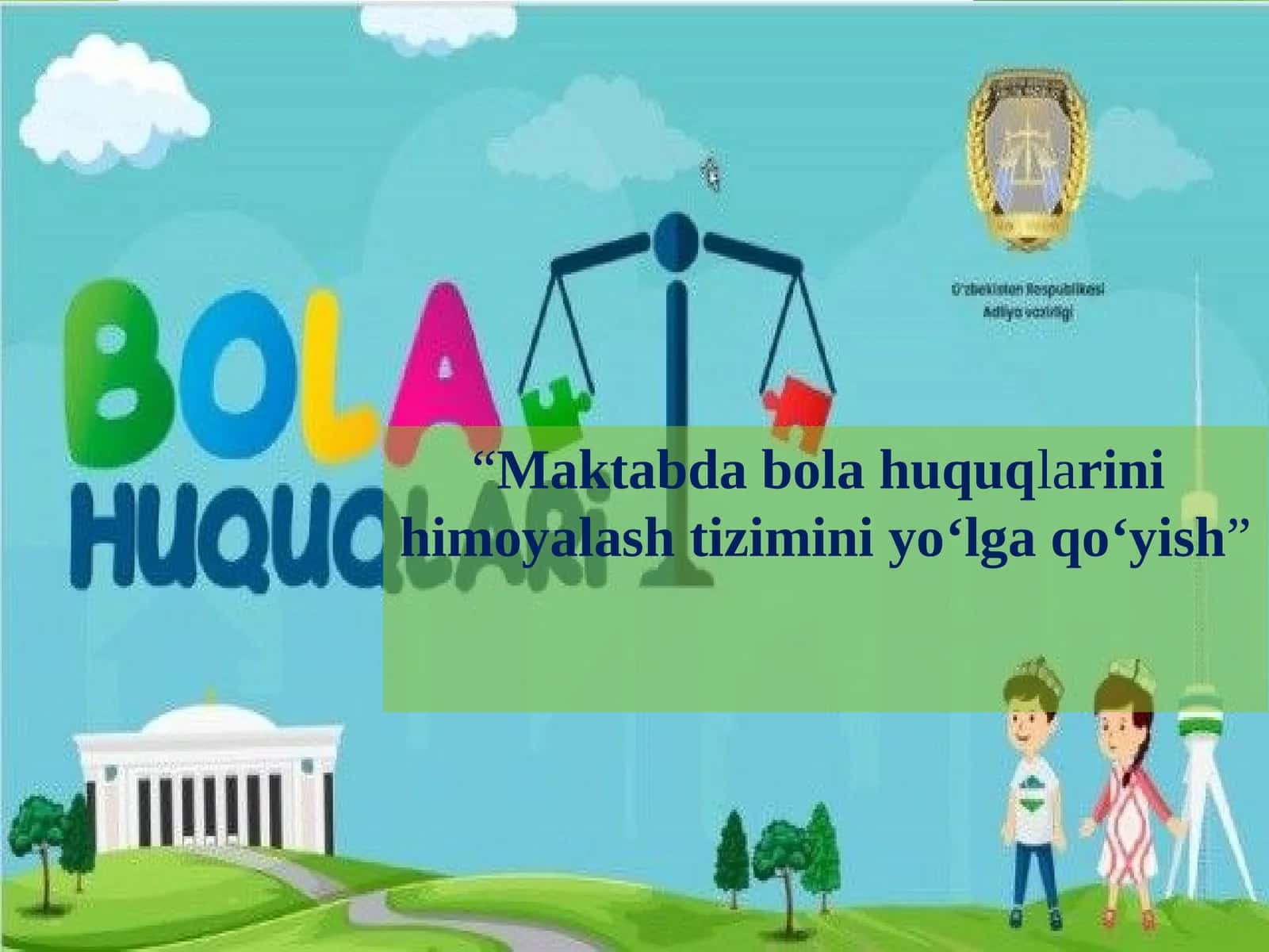 Maktabda bola huquqlarini  himoyalash tizimini yo‘lga qo‘yish”
