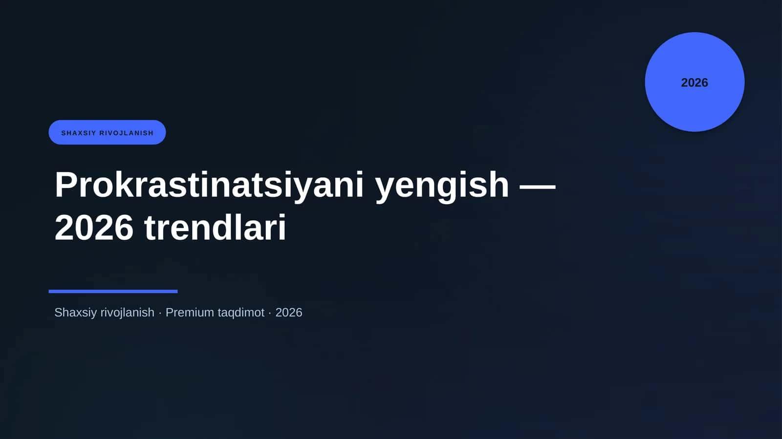 Prokrastinatsiyani yengish — 2026 trendlari