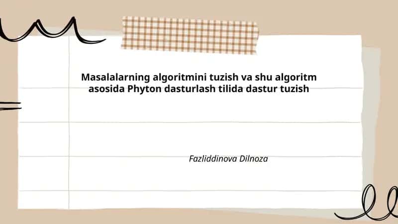 Masalalarning algoritmini tuzish va shu algoritm asosida Phyton dasturlash tilida dastur tuzish