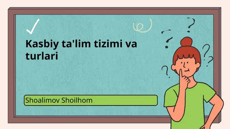 Kasbiy ta'lim tizimi va turlari