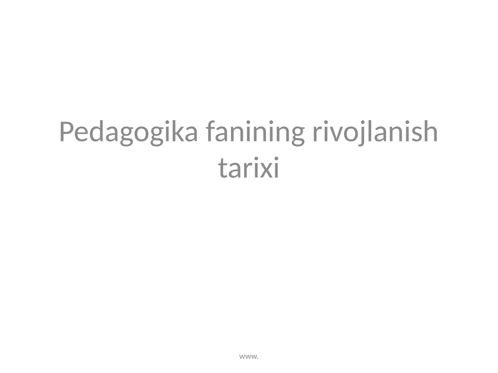 Pedagogikafaning Rivojlanishi Tarixi