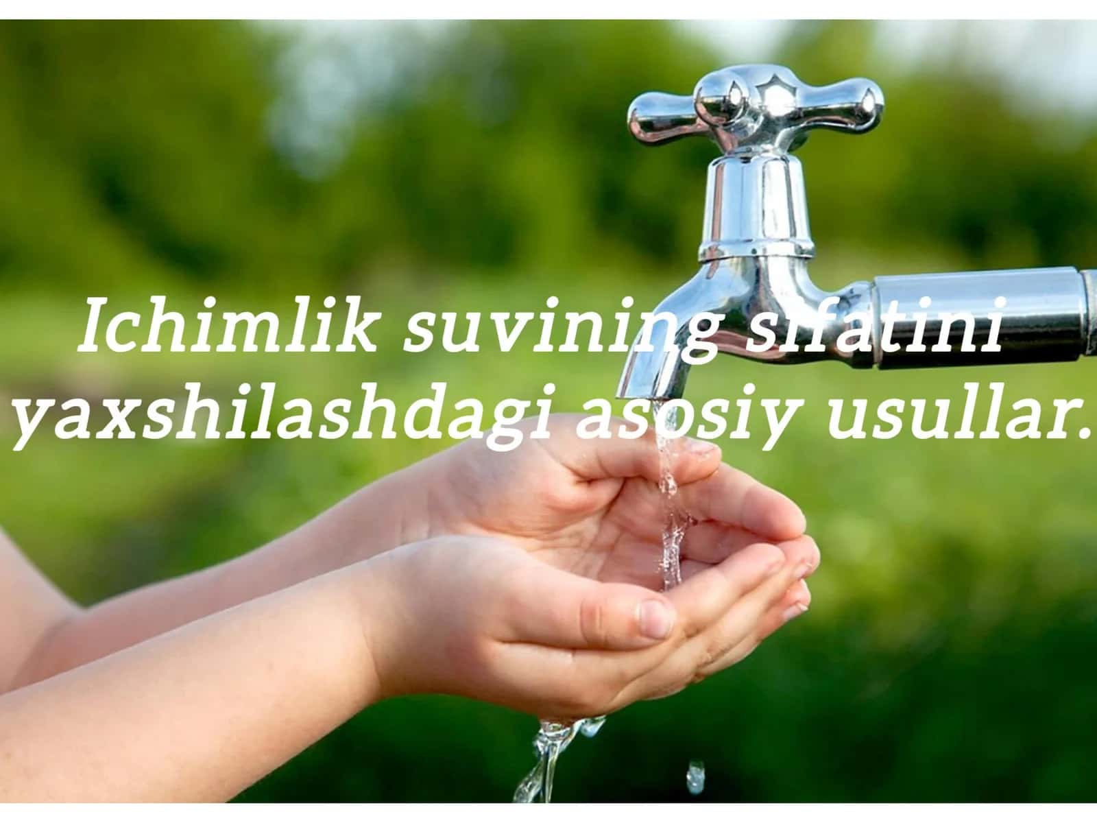 Ichimlik suvi sifatini yaxshilashdagi asosiy usullar