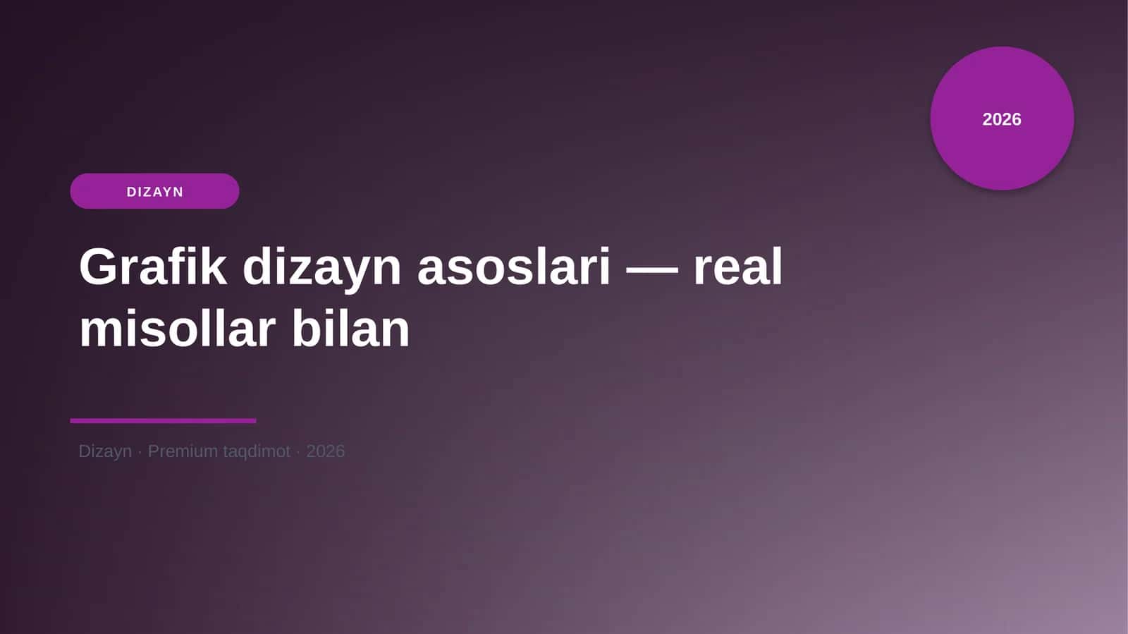 Grafik dizayn asoslari — real misollar bilan