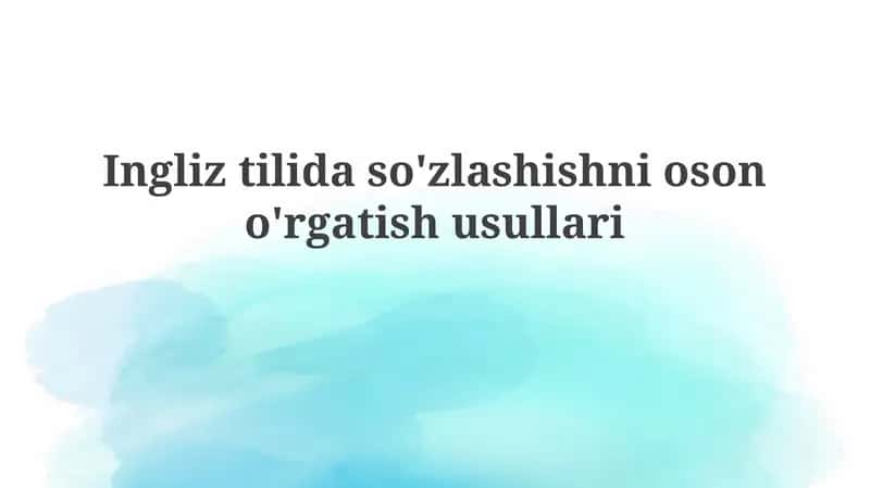 Ingliztili so'zlashishni o'rgatish usullari