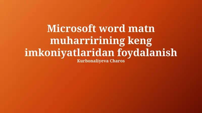 Microsoft Word: Asosiy Funksiyalardan Ustalikka
