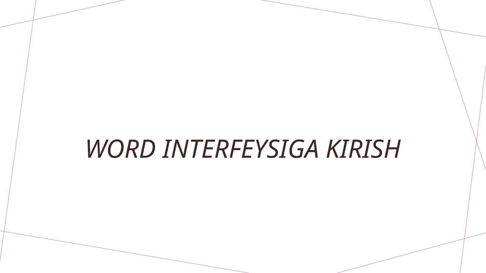Microsoft Word interfeysiga kirish