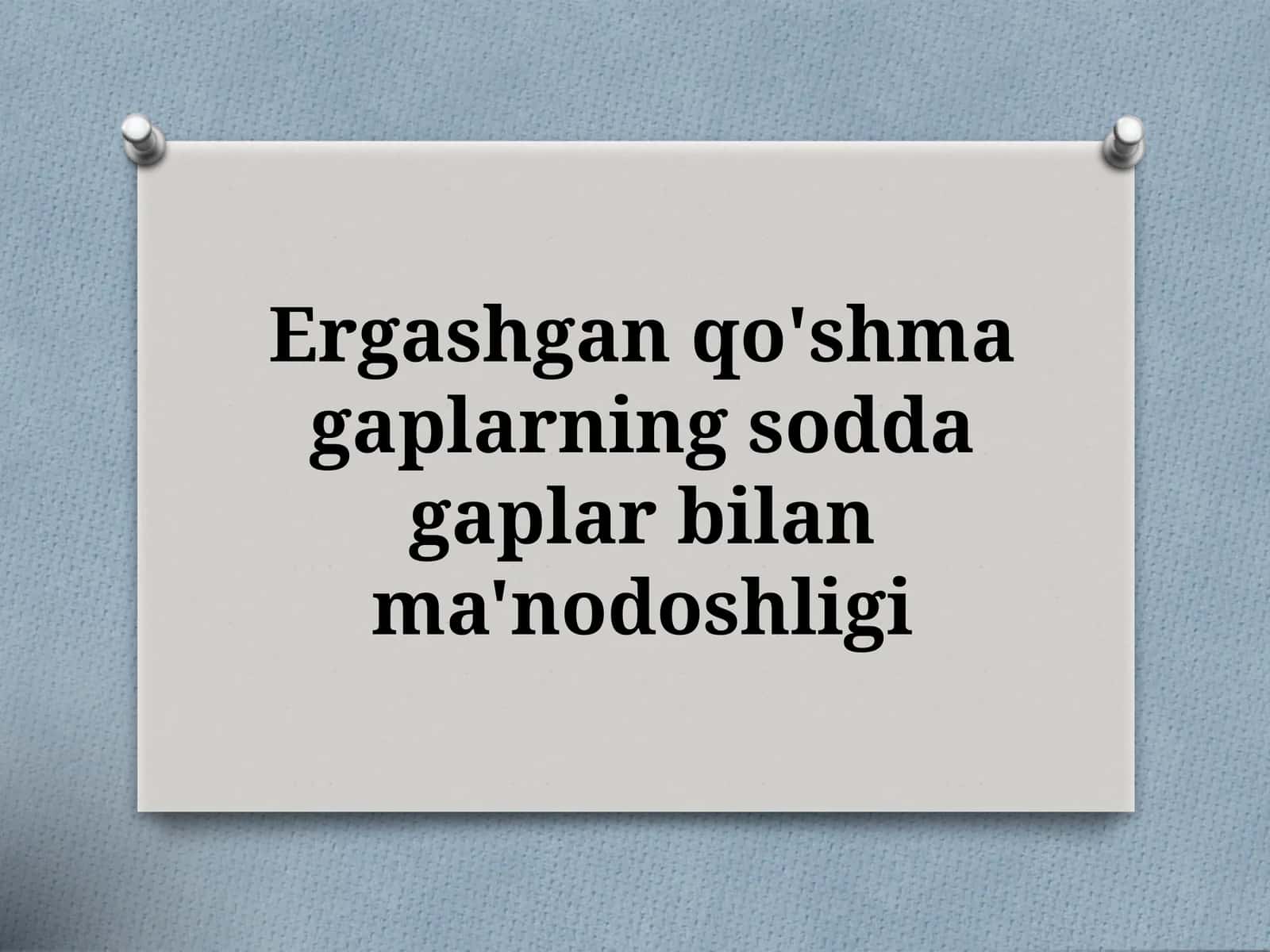 Ergashgan qo'shma gapning sodda gaplar bilan ma'nodoshligi