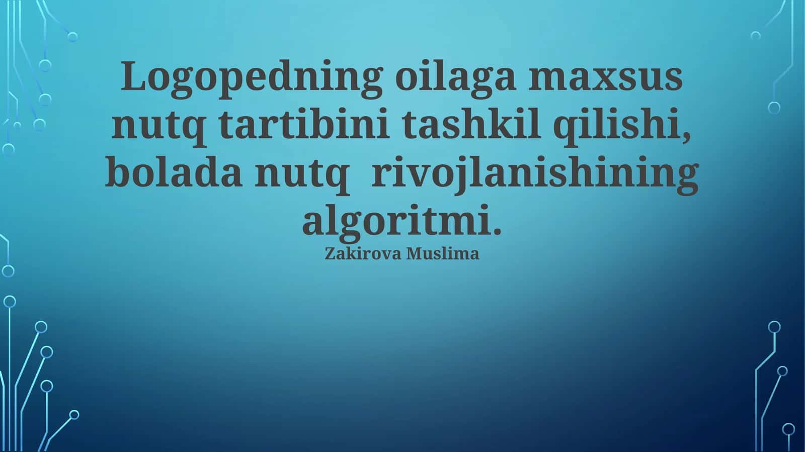 Logopedning oilaga maxsus nutq tartibini tashkil qilishi, bolada nutq rivojlanishining algoritmi
