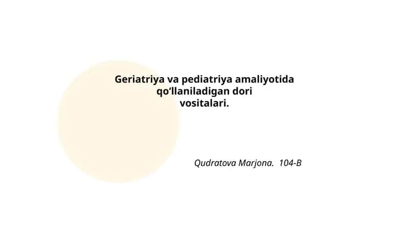 Geriatriya va pediatriya amaliyotida qo‘llaniladigan dori vositalari