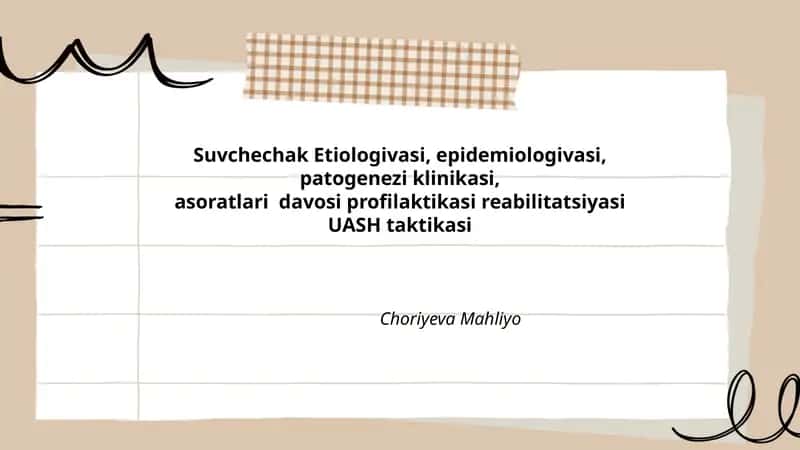 Suvchechak Etiologivasi, epidemiologivasi, patogenezi klinikasi, asoratlari davosi profilaktikasi reabilitatsiyasi UASH taktikasi