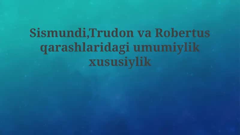 Sismondi, Trudon va Robertus - Umumiy Iqtisodiy-Siyosiy Maydonda