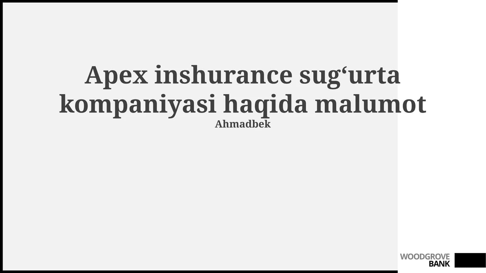 Apex inshurance sug‘urta kompaniyasi haqida malumot