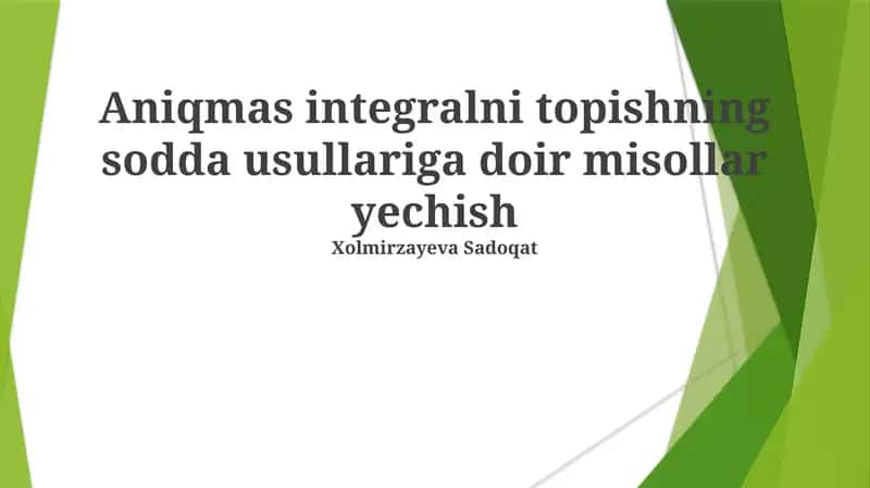 Aniqmas integralni topishning sodda usullariga doir misollar yechish