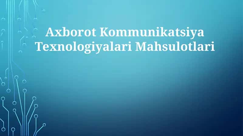 Axborot Kommunikatsiya Texnologiyalari Mahsulotlari