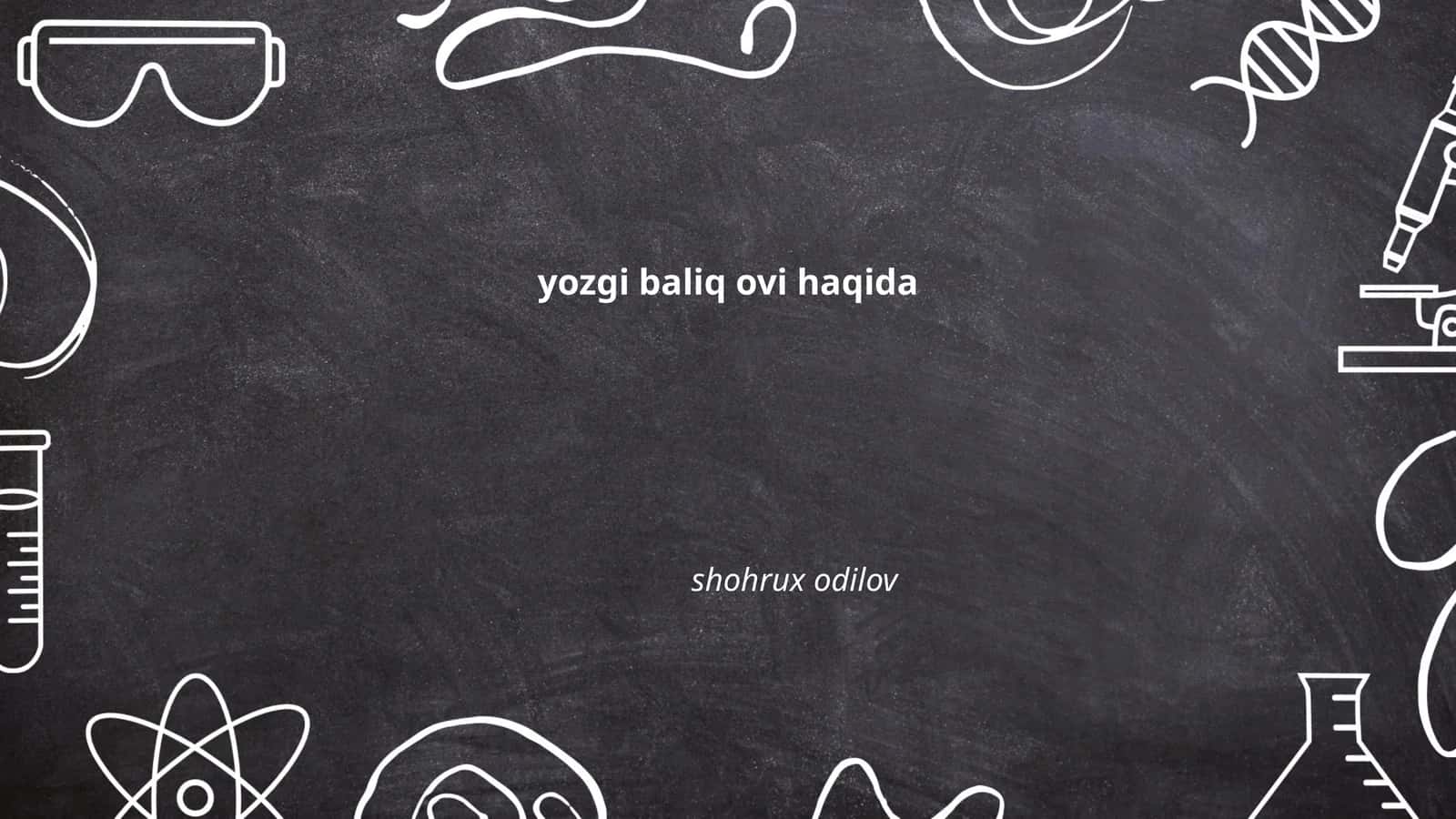 Yozgi baliq ovi haqida