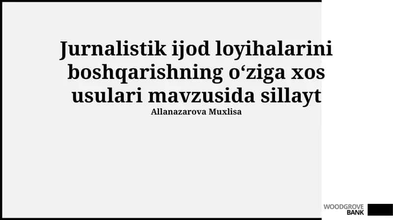 Ijodiy jurnalistika loyihalarini boshqarishning o'ziga xos usullari