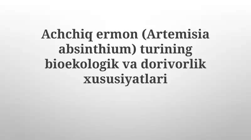 Achchiqermon(Artemisia absinthium)turiningbioekologikvadorivorlikxususiyatlari