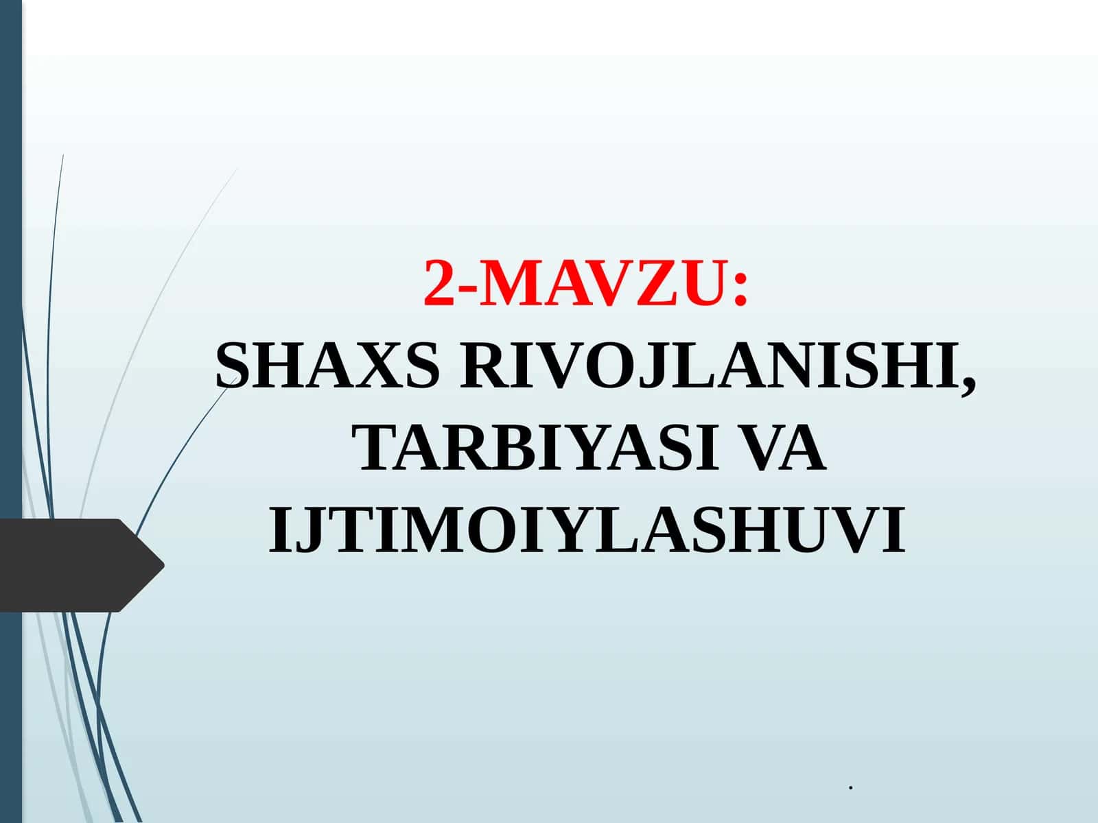 SHAXS RIVOJLANISHI, TARBIYASI VA IJTIMOIYLASHUVI
