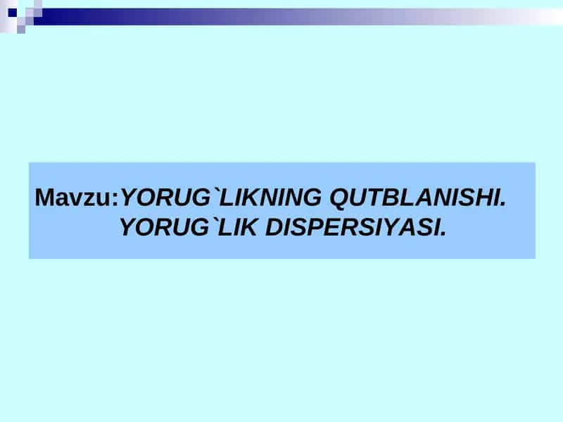Yorug`likning qutiblanishi va dispersiyasi