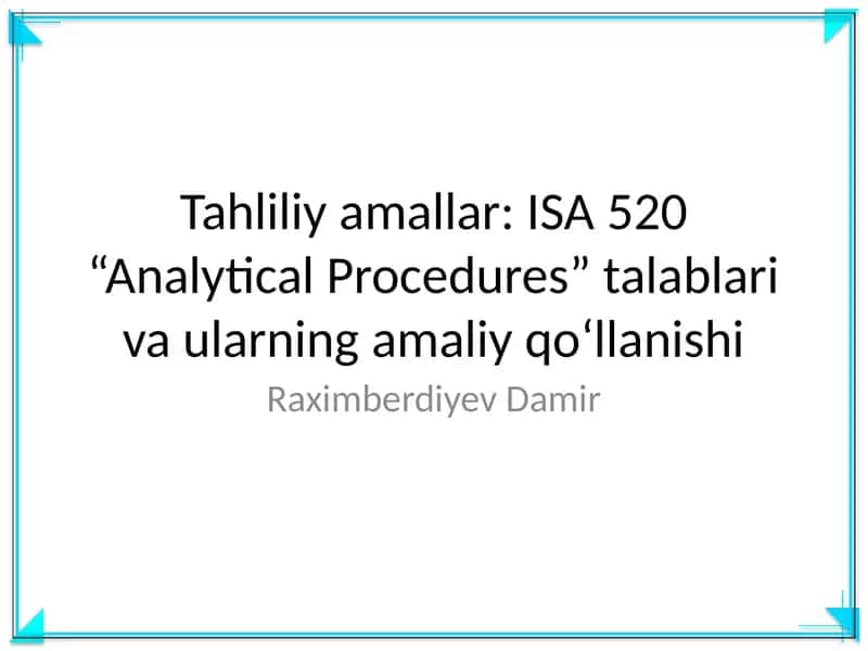ISA 520 “Analytical Procedures” talablari va ularning amaliy qo‘llanishi