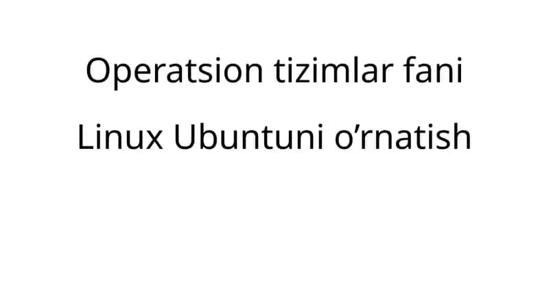 Operatsion tizimlar fani Linux Ubuntu ni o'rnatish