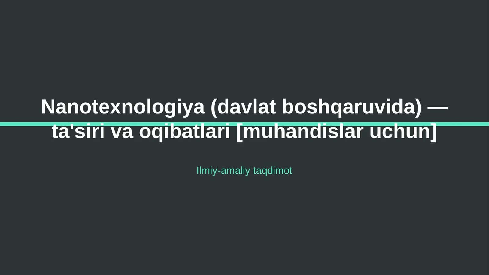 Nanotexnologiya (davlat boshqaruvida) — ta'siri va oqibatlari [muhandislar uchun]