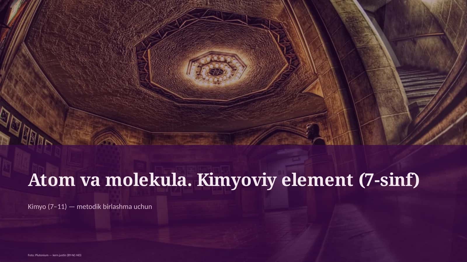 Atom va molekula. Kimyoviy element (7-sinf)