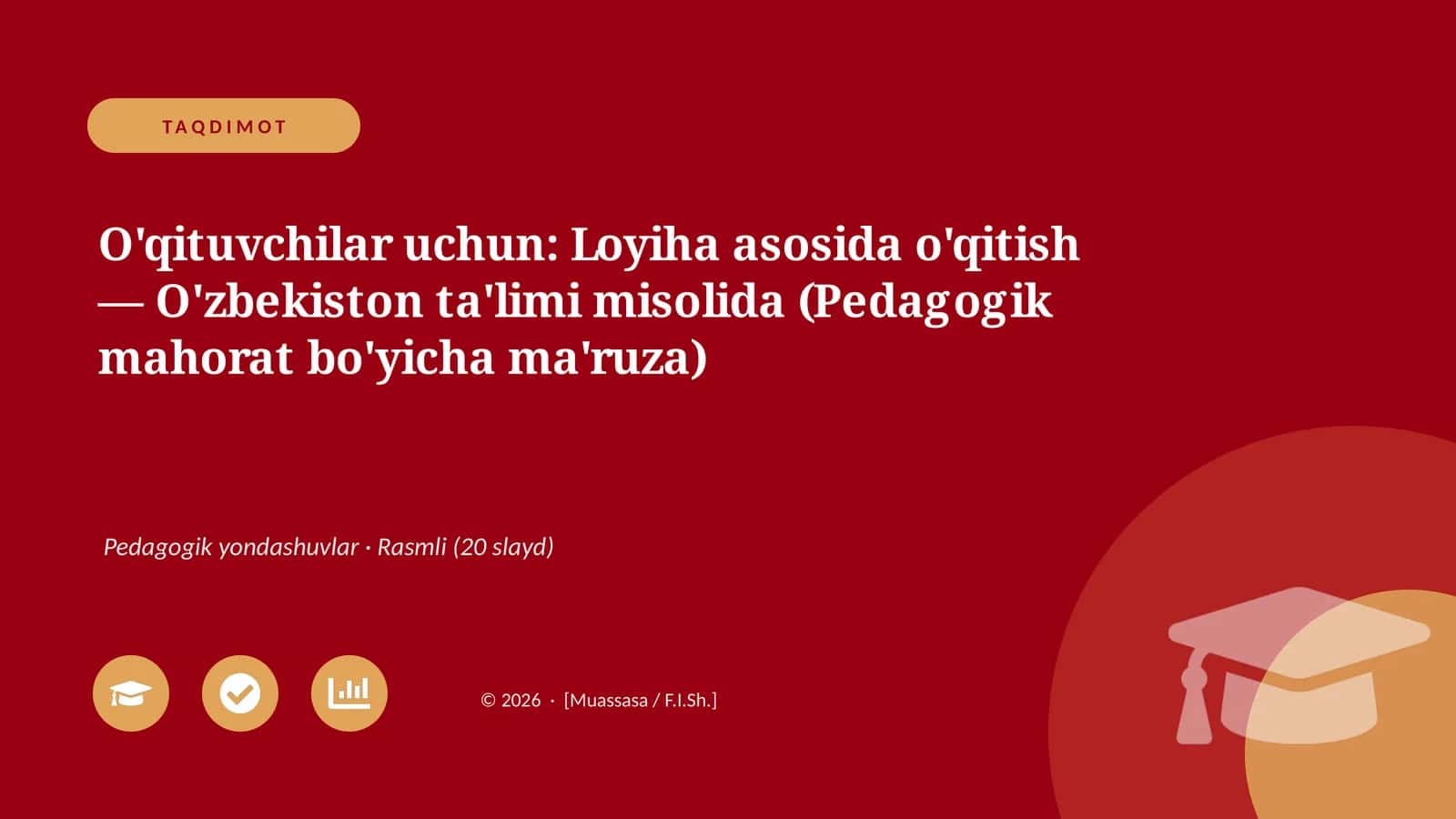 O'qituvchilar uchun: Loyiha asosida o'qitish — O'zbekiston ta'limi misolida (Pedagogik mahorat bo'yicha ma'ruza)