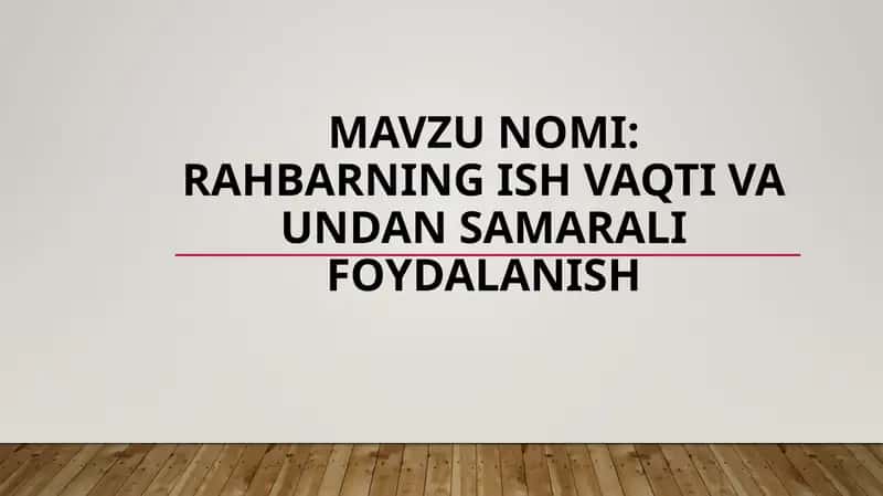 Rahbarning ish vaqti va undan unumli foydalanish