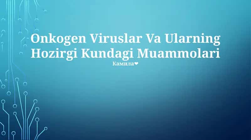 Onkogen Viruslar Va Ularning Hozirgi Kundagi Muammolari