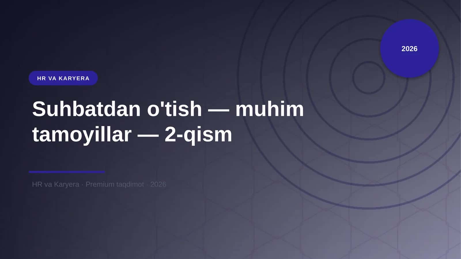Suhbatdan o'tish — muhim tamoyillar — 2-qism
