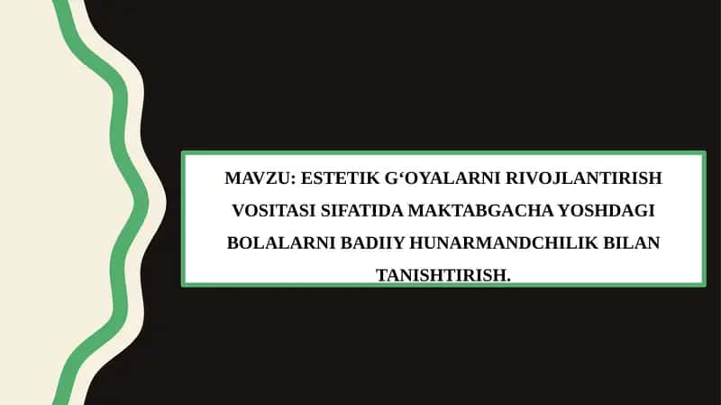 ESTETIK G‘OYALARNI RIVOJLANTIRISH VOSITASI SIFATIDA MAKTABGACHA YOSHDAGI BOLALARNI BADIIY HUNARMANDCHILIK BILAN TANISHTIRISH