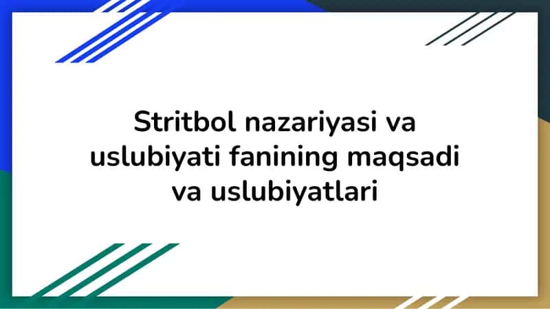 Stritbol nazariyasi va uslubiyati fanining maqsadi va uslubiyatlari