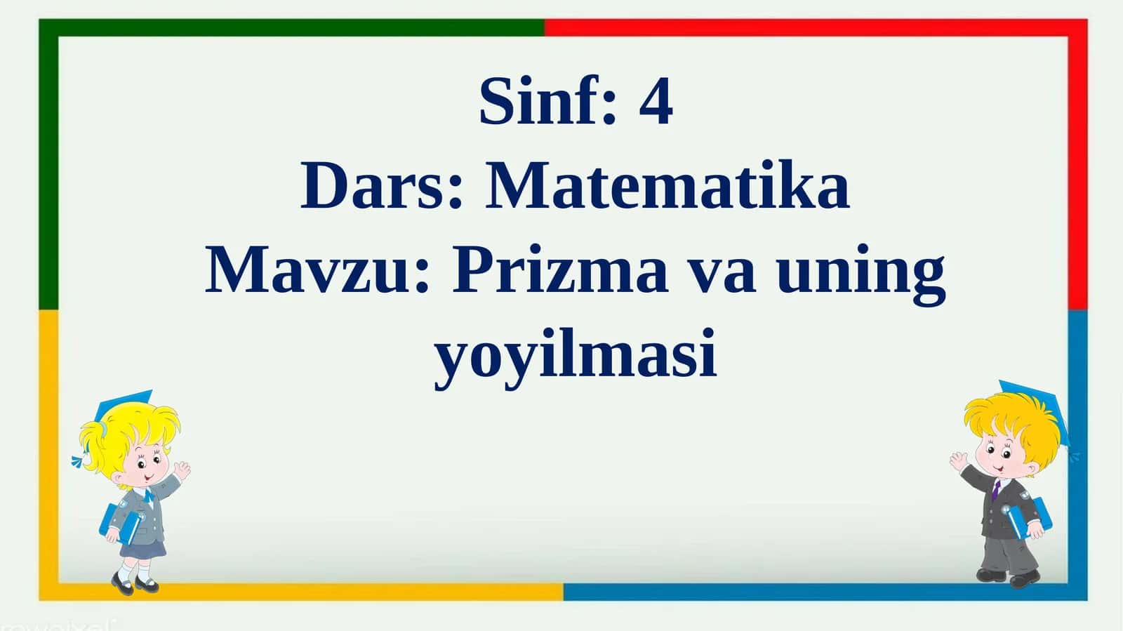 Prizma va uning yoyilmasi. 4-sinf Matematika dars ishlanma