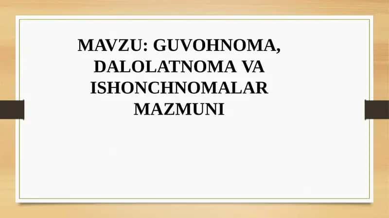 GUVOHNOMA, DALOLATNOMA VA ISHONCH NOMALAR MAZMUNI