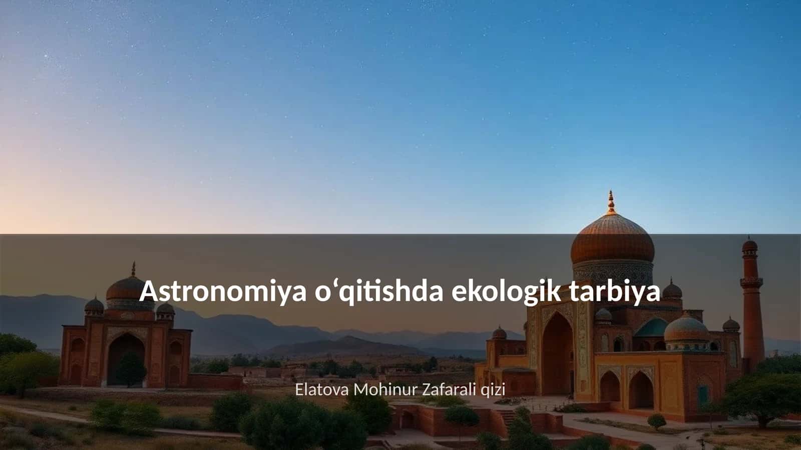 Astronomiya o‘qitishda ekologik tarbiya