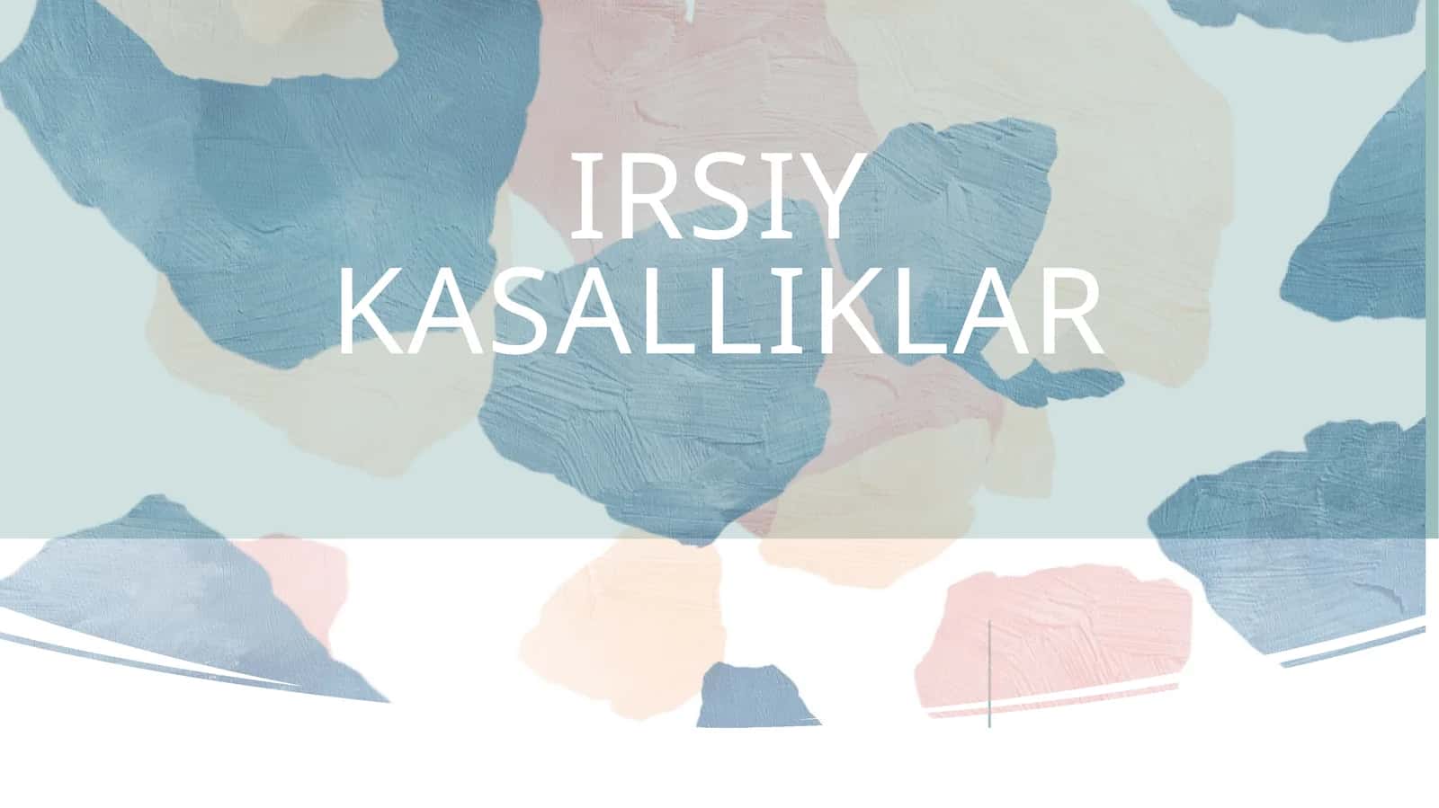 irsiy kasalliklar