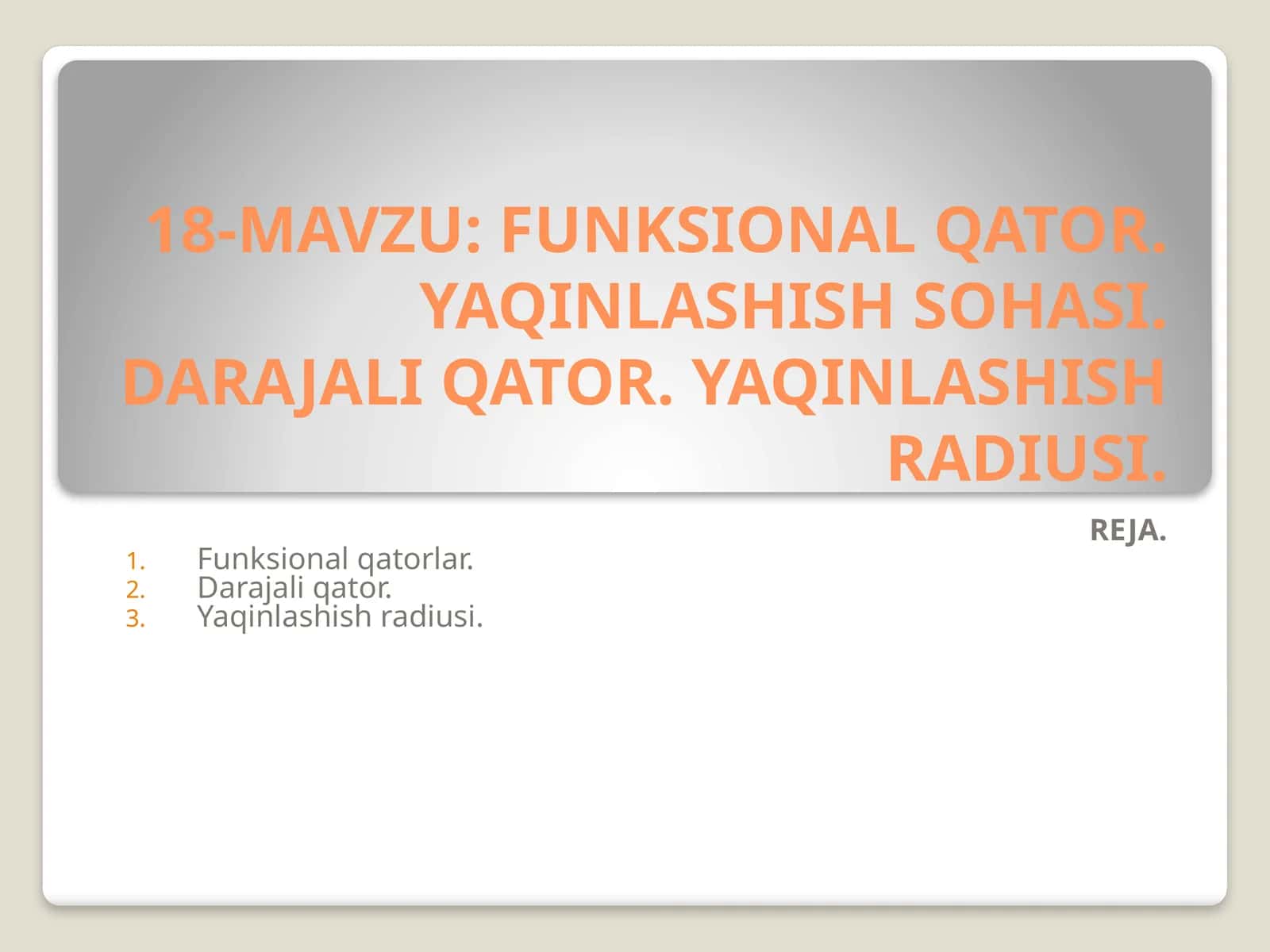 FUNKSIONAL QATOR. YAQINLASHISH SOHASI. DARAJALI QATOR. YAQINLASHISH RADIUSI