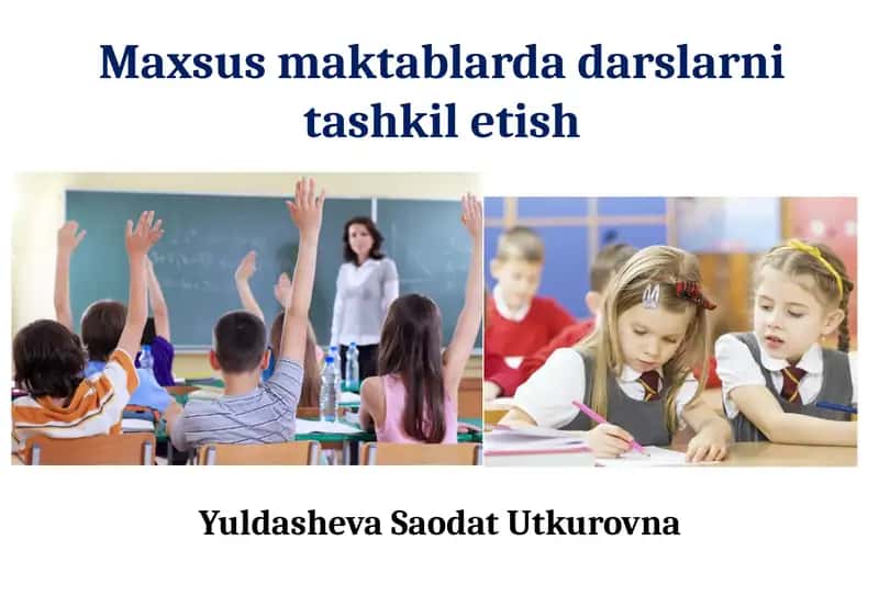 Maxsus maktablarda darslarni tashkil etish