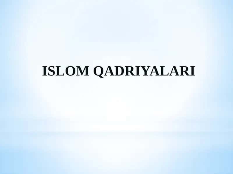 ISLOM QADRIYAtLARI