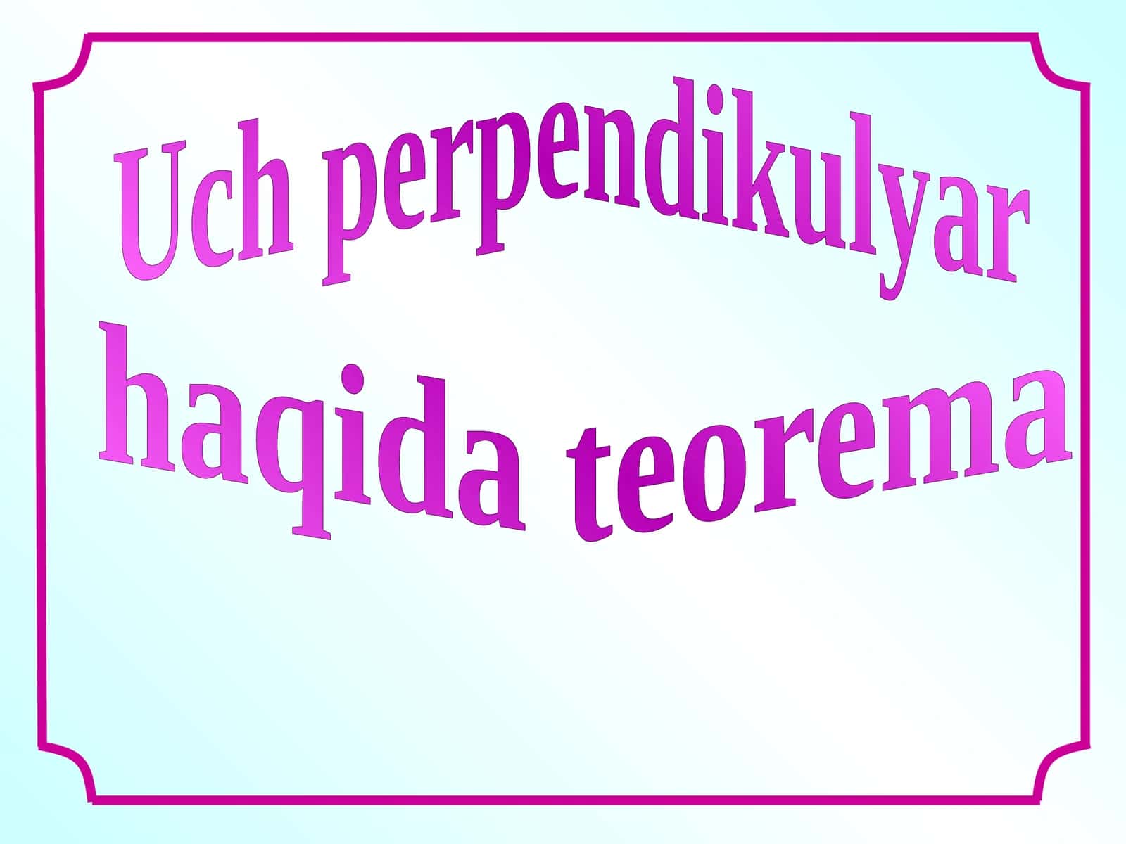 Uch perpendikulyar haqida teorema. 10-sinf geometriya fanidan dars ishlanma.