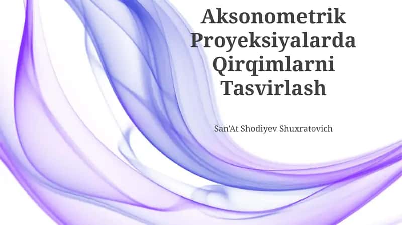 Aksonometrik Proyeksiyalarda Qirqimlarni Tasvirlash
