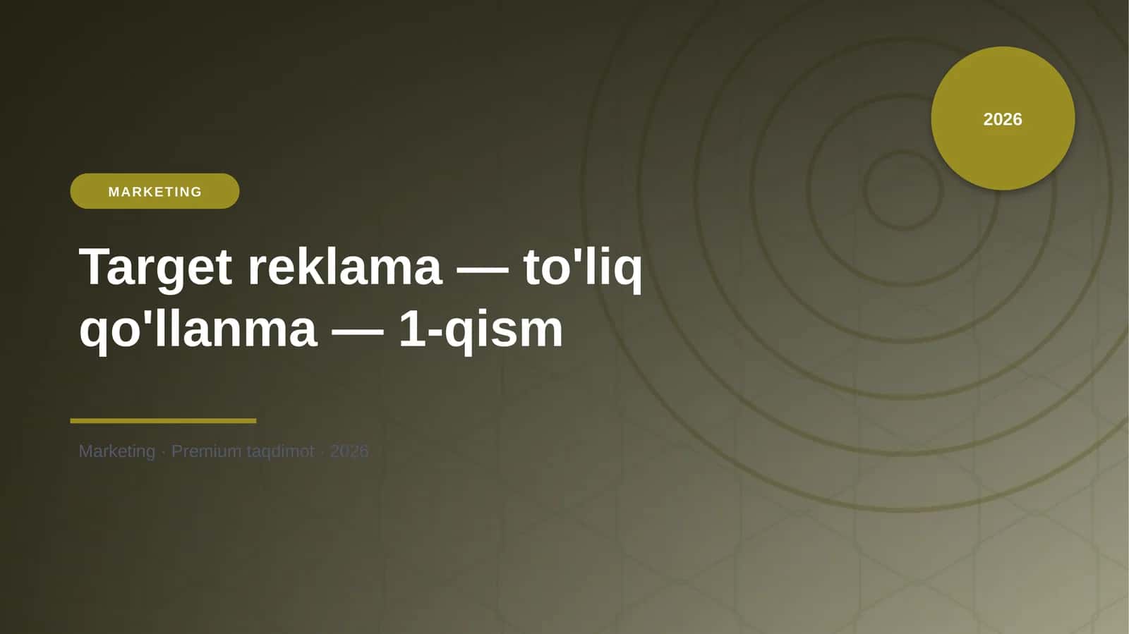 Target reklama — to'liq qo'llanma — 1-qism