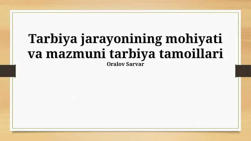 Tarbiya jarayonining mohiyati va mazmuni tarbiya tamoillari