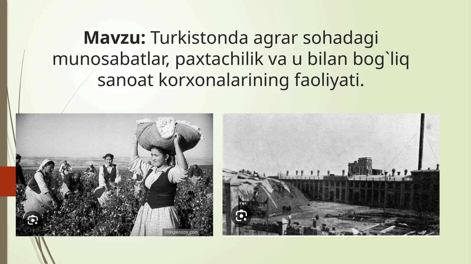 Turkistonda agrar sohadagi munosabatlar, paxtachilik va u bilan bog`liq sanoat korxonalarining faoliyati.
