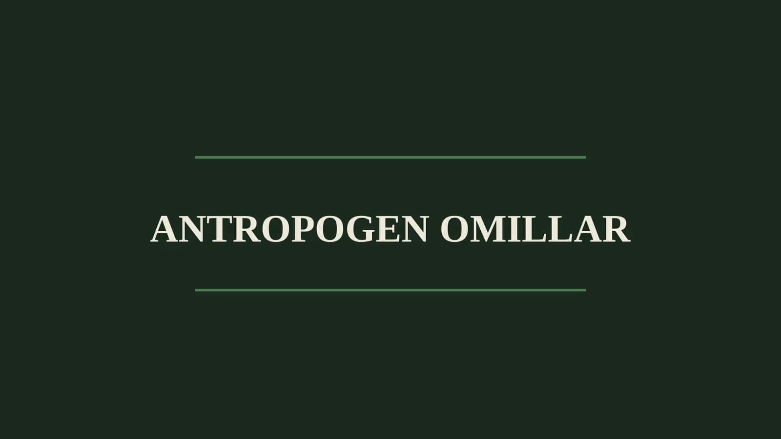 ANTROPOGEN OMILLAR