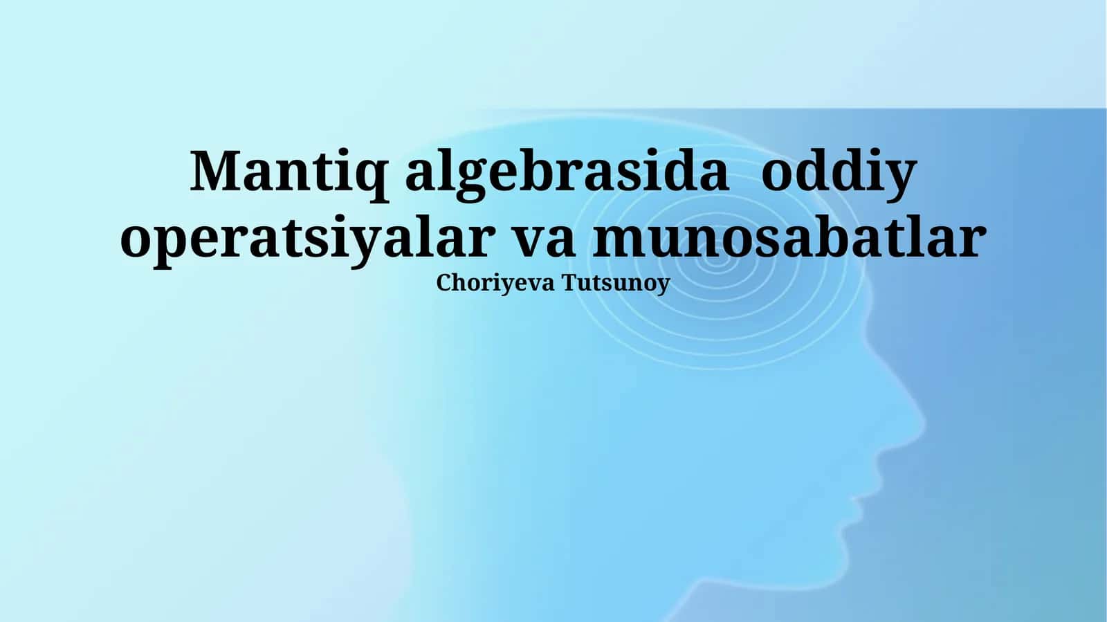 Mantiq algebrasida oddiy operatsiyalar va munosabatlar