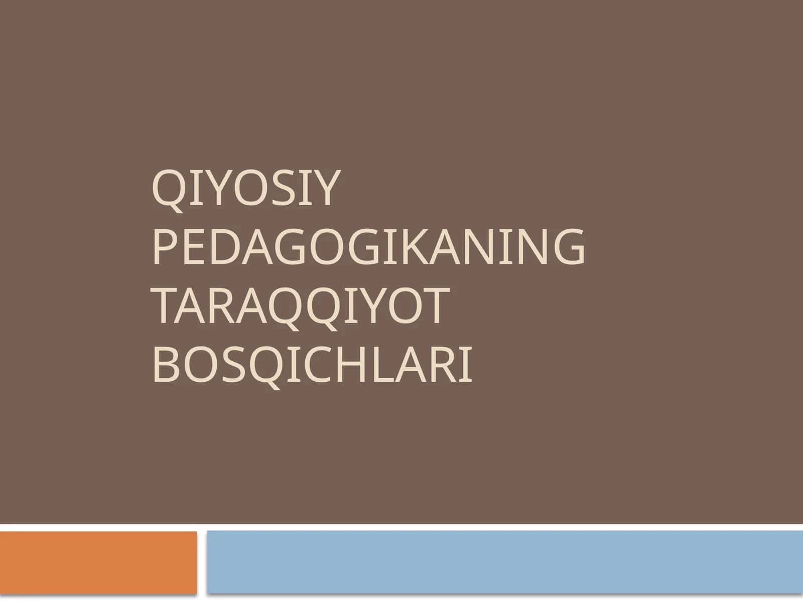 Qiyosiy pedagogikaning taraqqiyot bosqichlari
