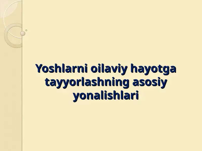 Yoshlarni oilaviy hayotga tayyorlashning asosiy yonalishlari